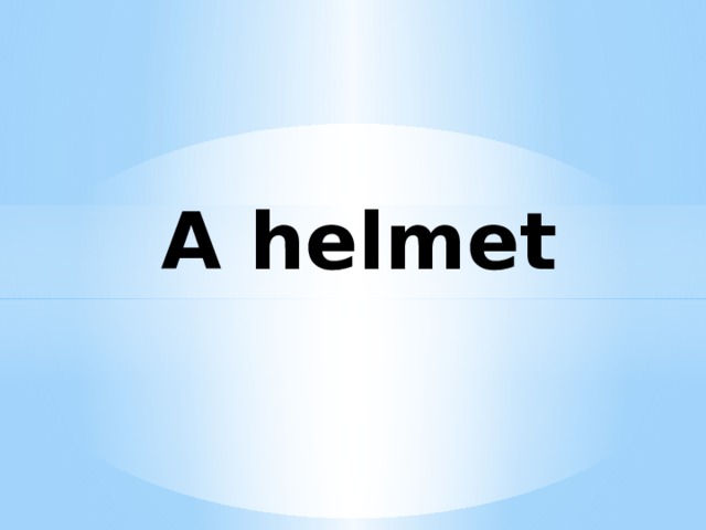 A helmet 