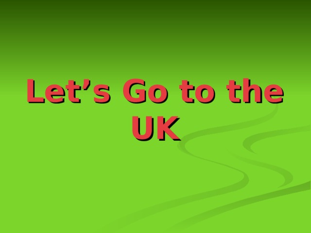 Let’s Go to the UK 