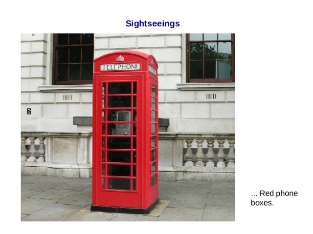 Sightseeings ... Red phone boxes. 