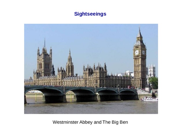 Sightseeings Westminster Abbey and The Big Ben   