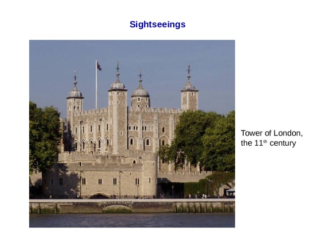 Sightseeings Tower of London, the 11 th century  
