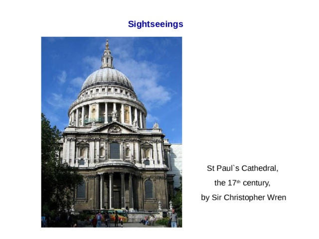 Sightseeings St Paul`s Cathedral, the 17 th century, by Sir Christopher Wren  
