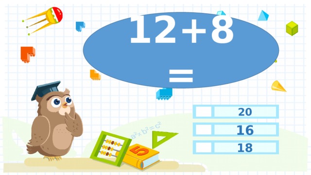 12+8= 20 16 18 