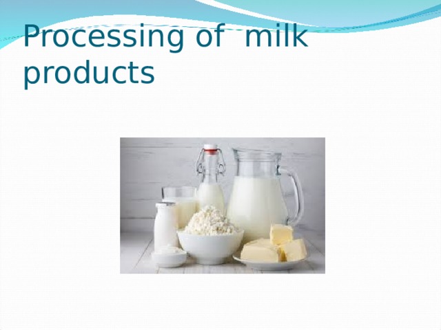 Processing of milk products 