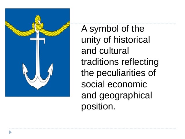 A symbol of the unity of historical and cultural traditions reflecting the peculiarities of social economic and geographical position. 