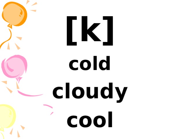 [k] cold cloudy cool 