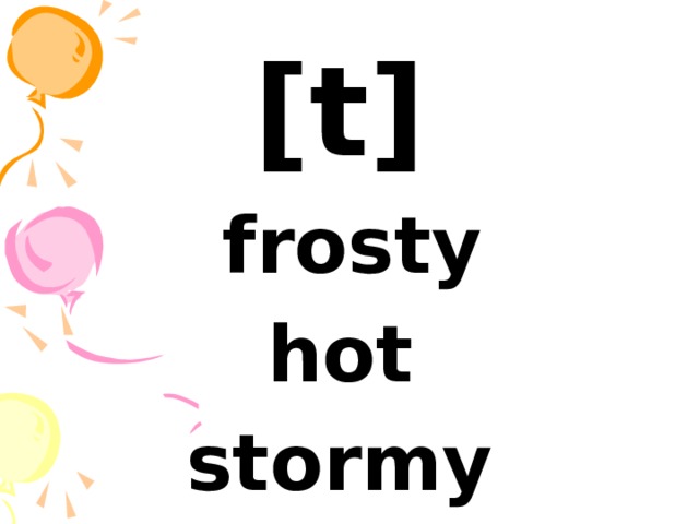[t]  frosty hot stormy 