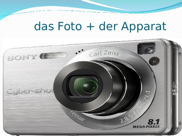    das Foto + der Apparat 