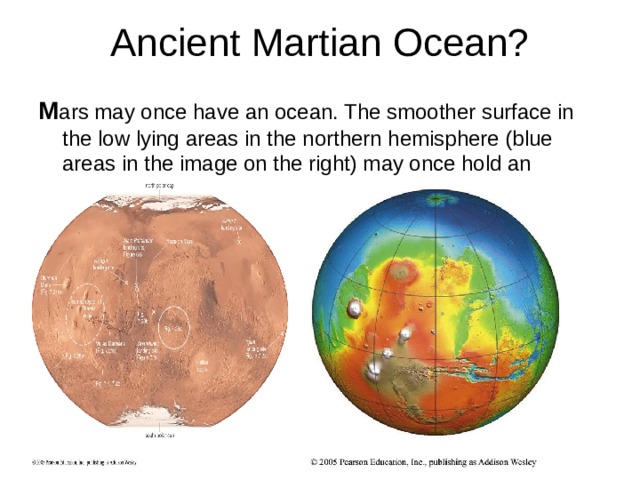 M ars may once have an ocean. The smoother surface in the low lying areas in the northern hemisphere (blue areas in the image on the right) may once hold an ocean… 