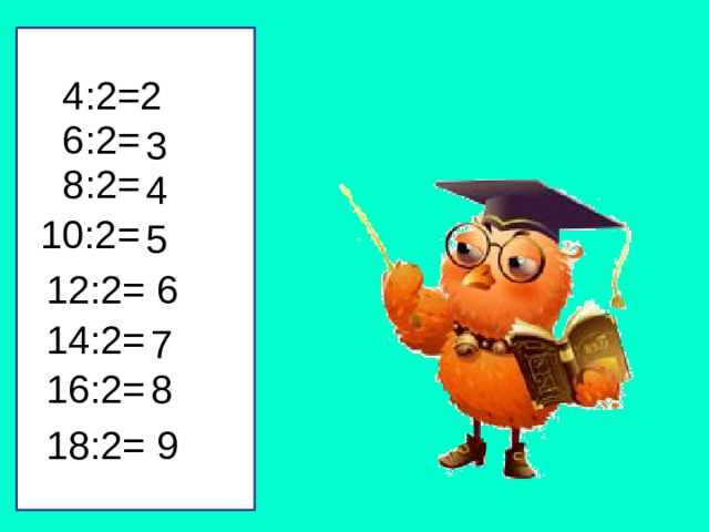 4:2= 2 6:2= 3 8:2= 4 10:2= 5 12:2= 6 14:2= 7 16:2= 8 18:2= 9 