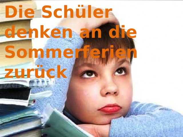 Die Schüler denken an die Sommerferien zurück 