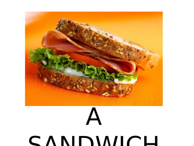 A SANDWICH 