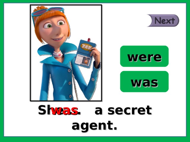 were was She … a secret agent. was 
