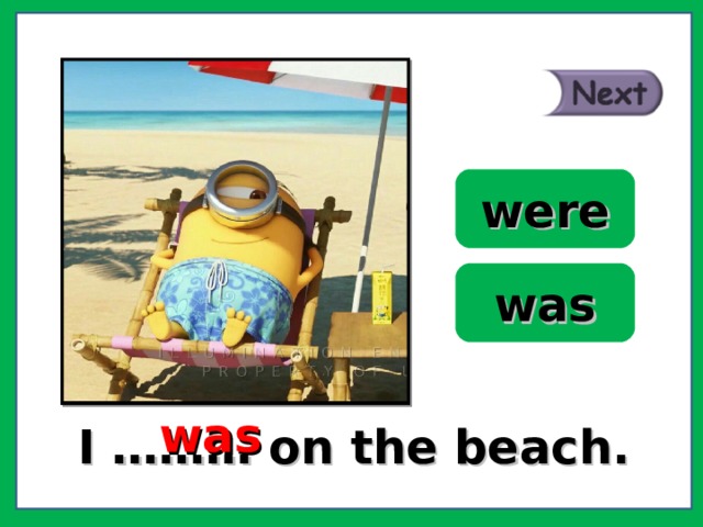 were was was I ……… on the beach. 