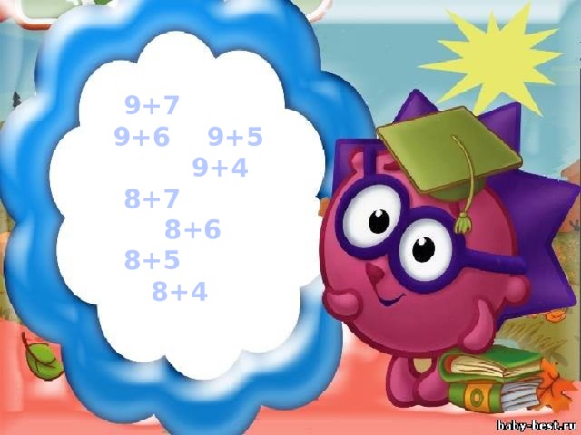9+7 9+6 9+5 9+4 8+7 8+6 8+5 8+4 