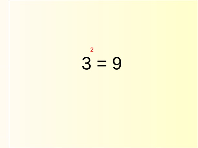 2 3 = 9 