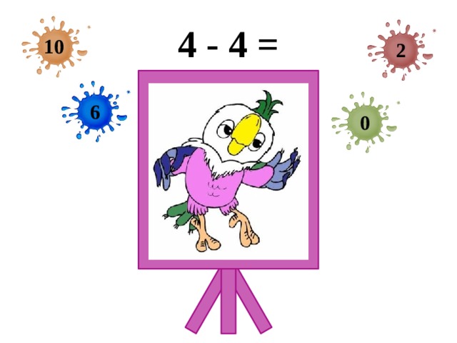 4 - 4 = 10 2 6 0 