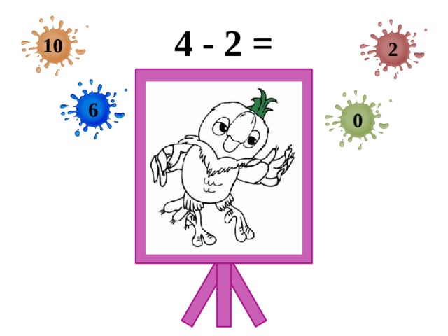 4 - 2 = 10 2 6 0 