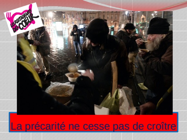 La précarité ne cesse pas de croître 