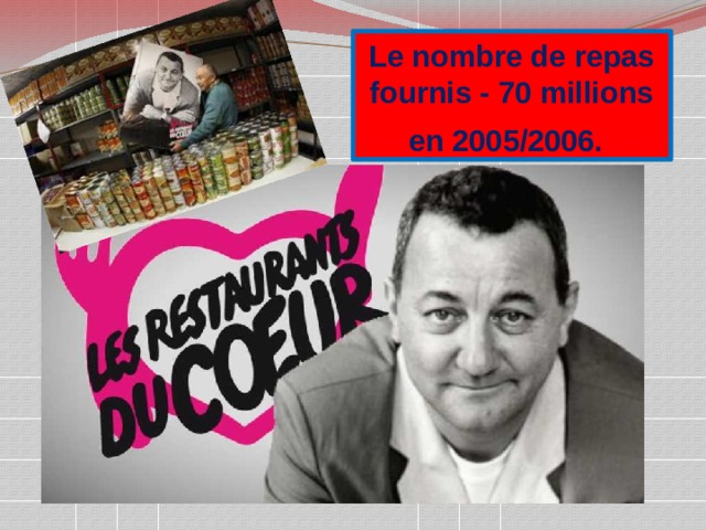 Le nombre de repas fournis - 70 millions en 2005/2006.   