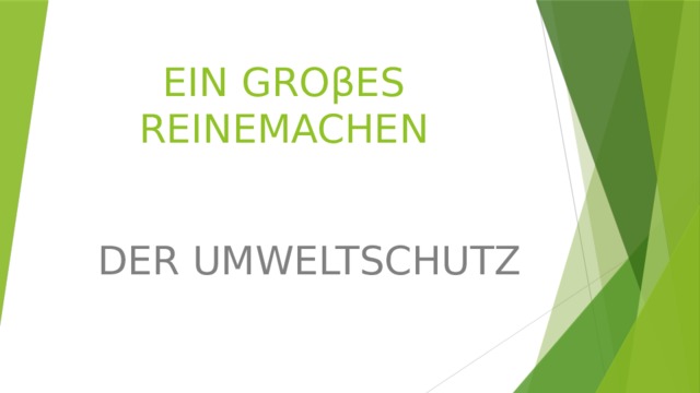 EIN GROβES REINEMACHEN DER UMWELTSCHUTZ 
