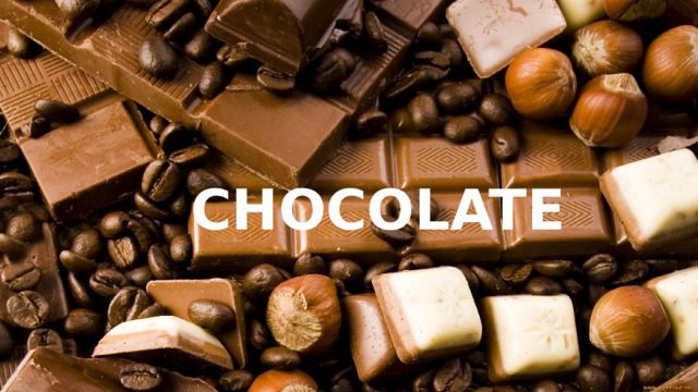 CHOCOLATE 