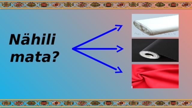 Nähili mata? 