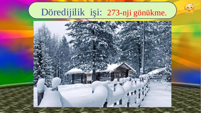 Döredijilik işi: 273-nji gönükme. 