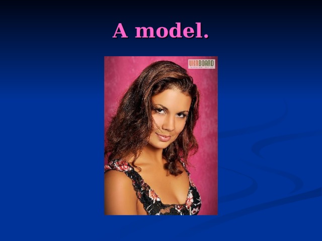 A model. 