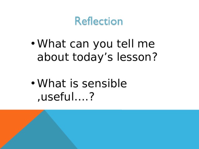 What can you tell me about today’s lesson? What is sensible ,useful….? 
