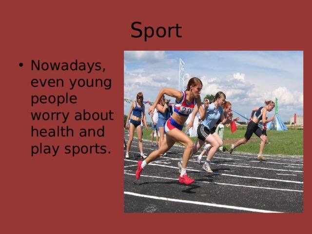 S port Nowadays, even young people worry about health and play sports. 