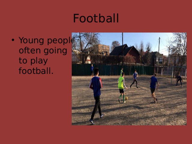 Football Young people often going to play football. 