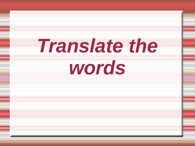 Translate the words 