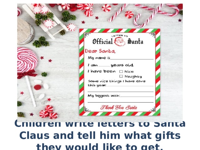 Children write letters to Santa Claus and tell him what gifts they would like to get. 