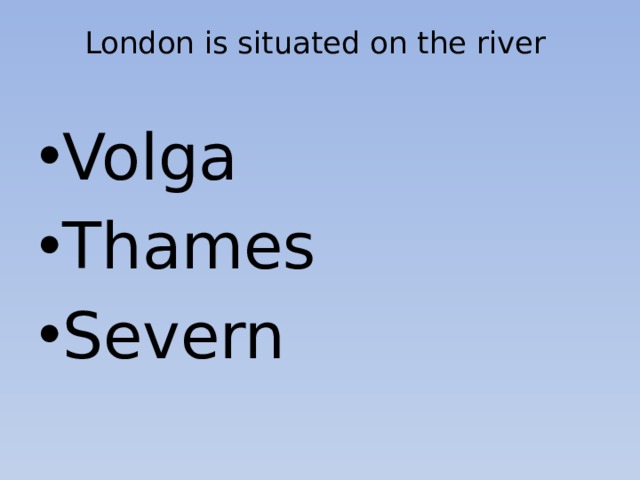 London is situated on the river   Volga Thames Severn 