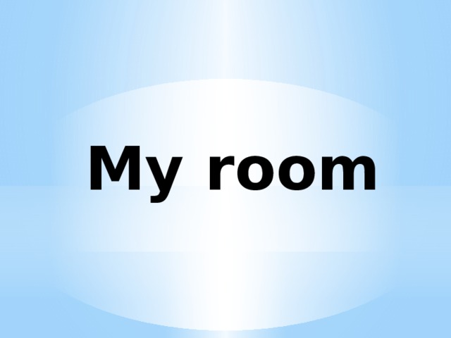    My room    