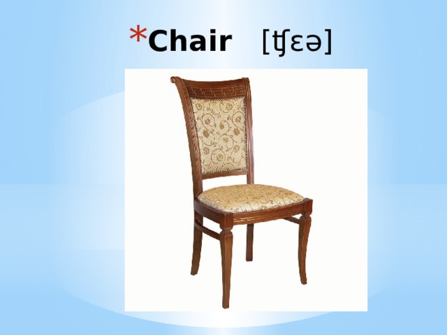 Chair  [ʧɛə] 