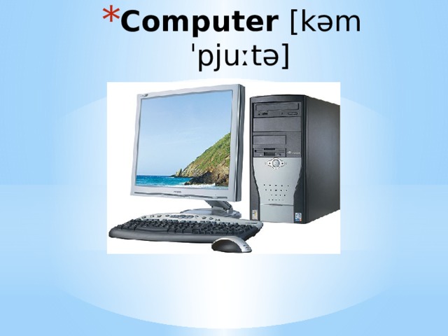 Computer [kəmˈpjuːtə] 