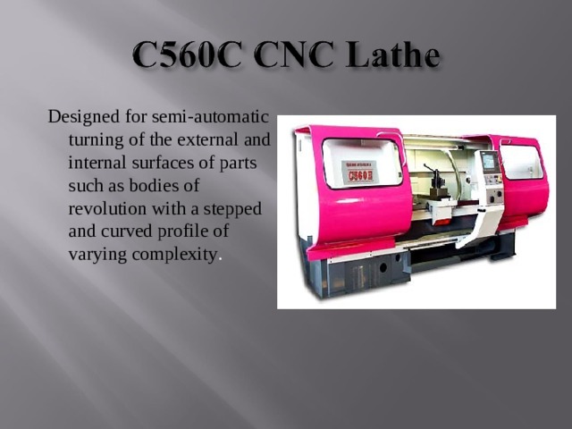 Designed for semi-automatic turning of the external and internal surfaces of parts such as bodies of revolution with a stepped and curved profile of varying complexity .   