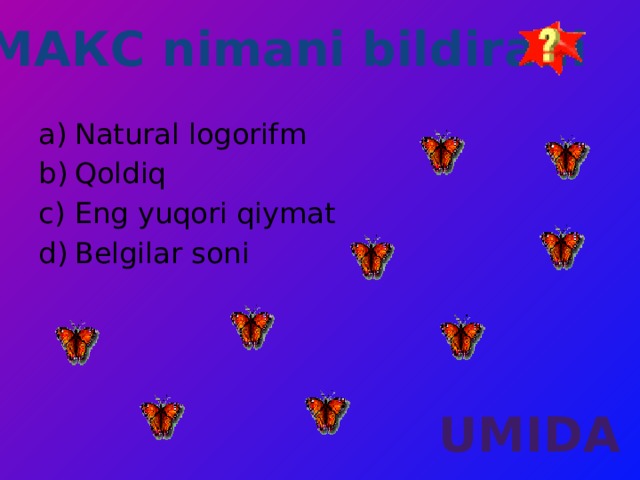 МАКС nimani bildiradi  Natural logorifm Qoldiq Eng yuqori qiymat Belgilar soni UMIDA 