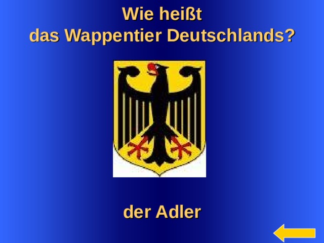 Wie heißt das Wappentier Deutschlands? Welcome to Power Jeopardy   © Don Link, Indian Creek School, 2004 You can easily customize this template to create your own Jeopardy game. Simply follow the step-by-step instructions that appear on Slides 1-3. der Adler