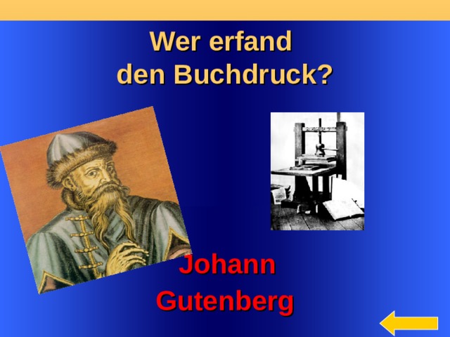 Wer erfand den Buchdruck?  Johann Gutenberg Welcome to Power Jeopardy   © Don Link, Indian Creek School, 2004 You can easily customize this template to create your own Jeopardy game. Simply follow the step-by-step instructions that appear on Slides 1-3.