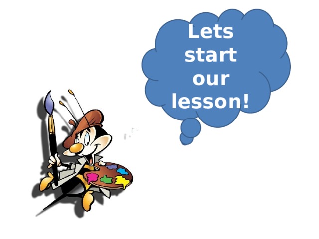 Lets start our lesson! 
