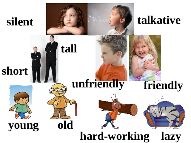 talkative silent tall short unfriendly friendly old young lazy hard-working 