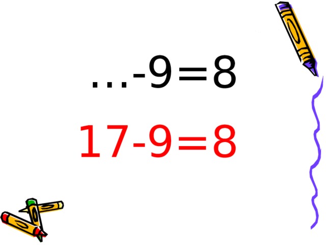 … -9=8 17-9=8 