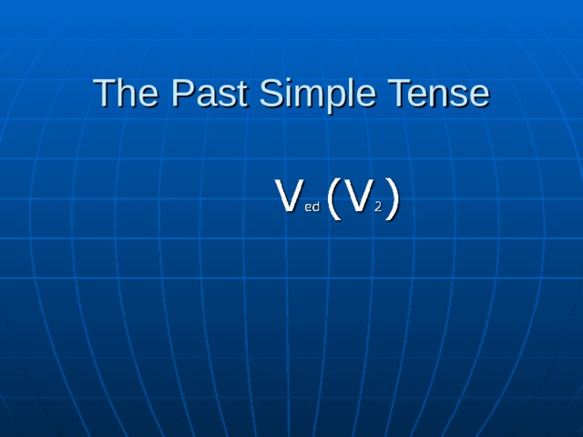  The Past Simple Tense 
