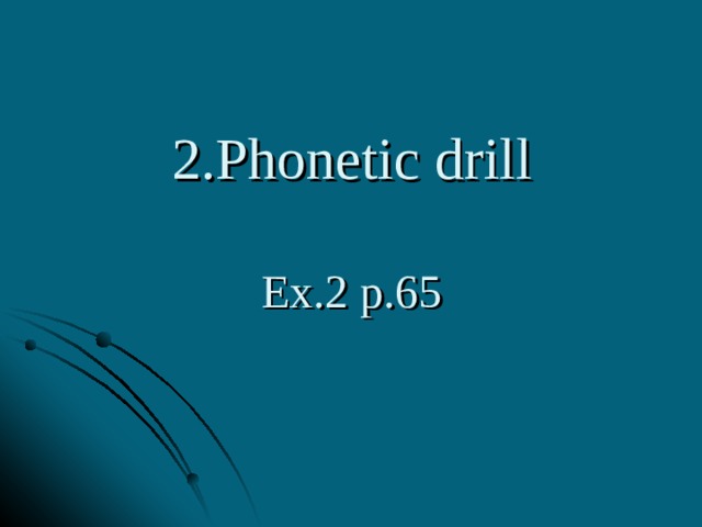 2.Phonetic drill   Ex.2 p.65 