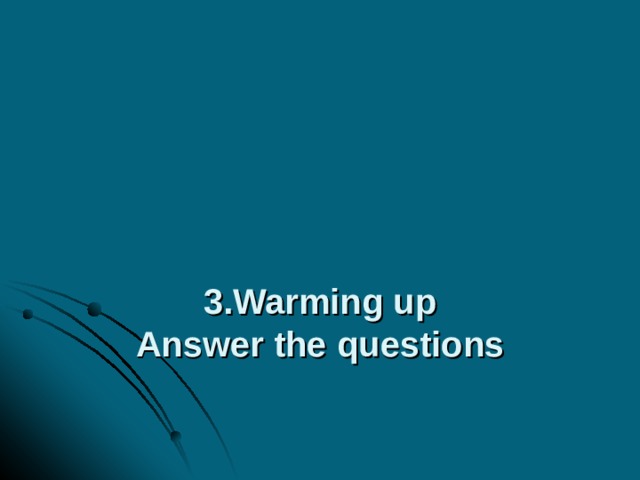       3.Warming up  Answer the questions 