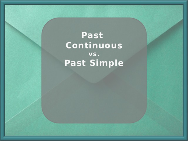 Past Continuous vs. Past Simple 
