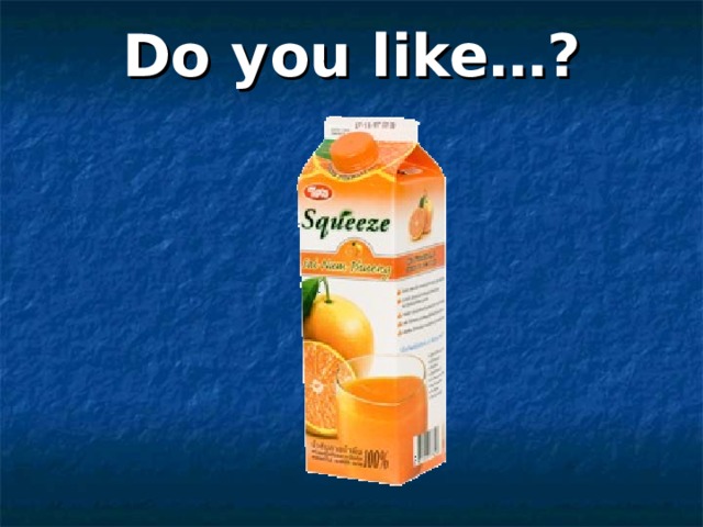 Do you like…? 